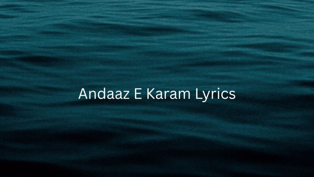 Andaaz e Karam Lyrics