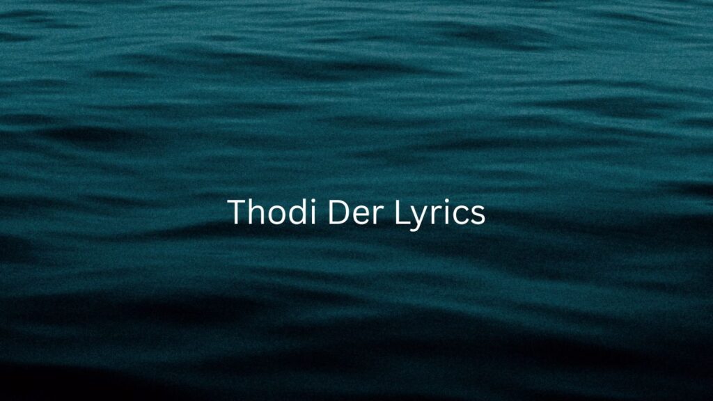 Thodi Der lyrics